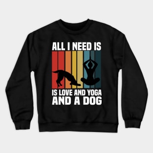 all i need is love and yoga and a dog Crewneck Sweatshirt